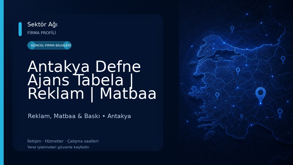 Antakya Defne Ajans Tabela | Reklam | Matbaa | Dijital Baskı | Web Tasarım Reklam, Matbaa & Baskı