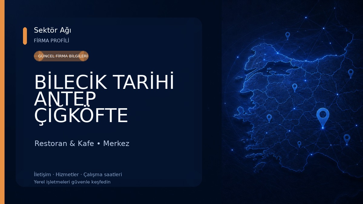 BİLECİK TARİHİ ANTEP ÇİĞKÖFTE Restoran & Kafe