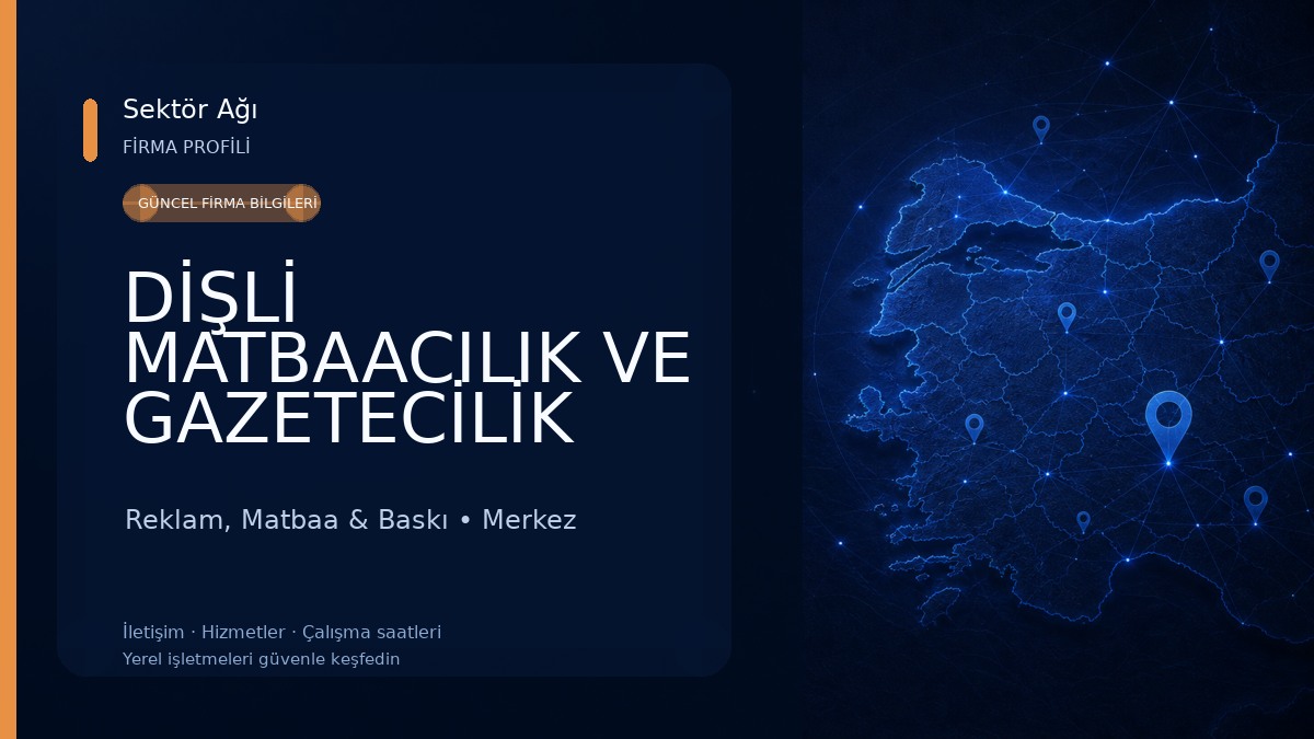 DİŞLİ MATBAACILIK VE GAZETECİLİK REKLAM TURİZM İNŞAAT SAN. TİC. LTD. ŞTİ