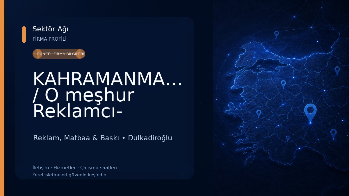 KAHRAMANMARAŞ / O meşhur Reklamcı- OREKSAN organize reklam sanayi Reklam, Matbaa & Baskı