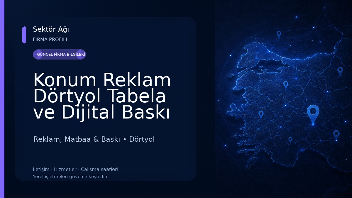 Konum Reklam Dörtyol Tabela ve Dijital Baskı Hizmetleri Reklam, Matbaa & Baskı