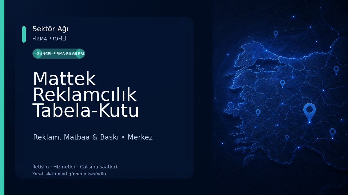 Mattek Reklamcılık Tabela-Kutu Harf İmalatı-Dijital Baskı-Matbaa