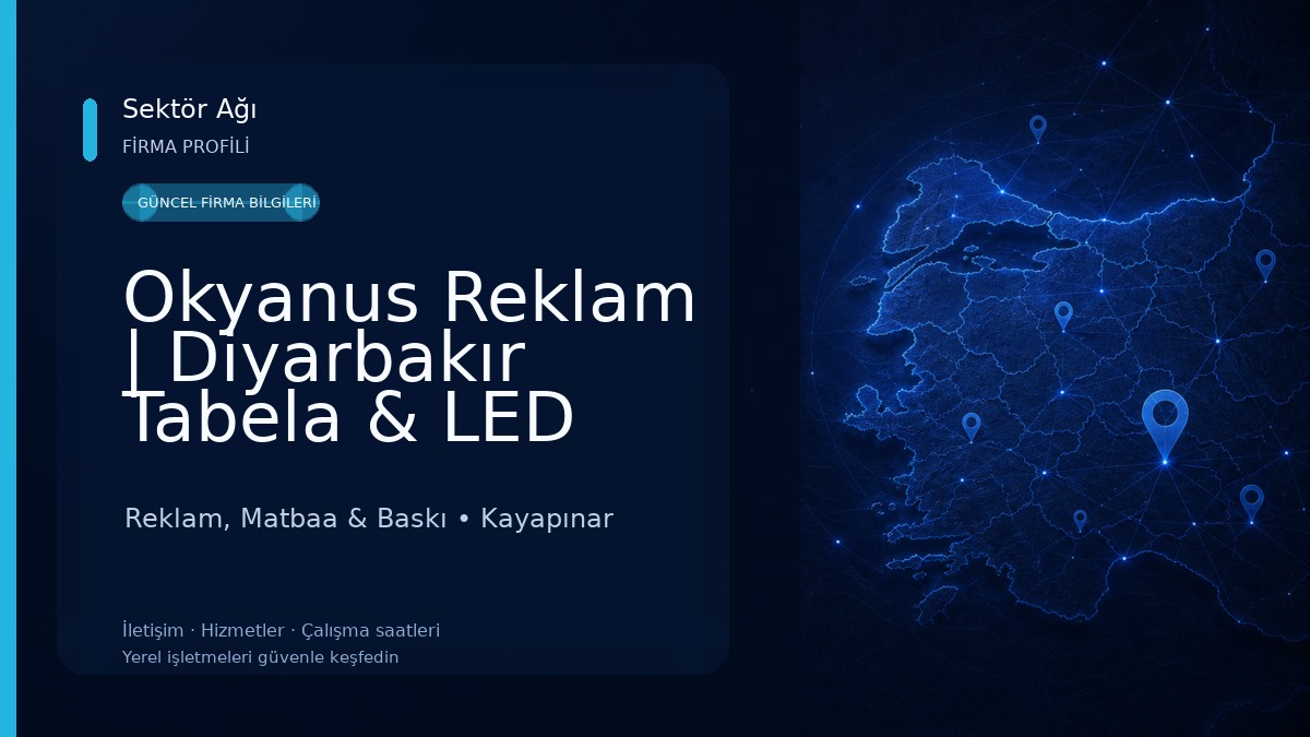 Okyanus Reklam | Diyarbakır Tabela & LED Ekran Reklam, Matbaa & Baskı
