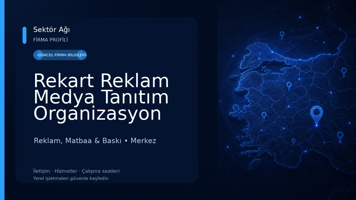 Rekart Reklam Medya Tanıtım Organizasyon Üretim Tesisi