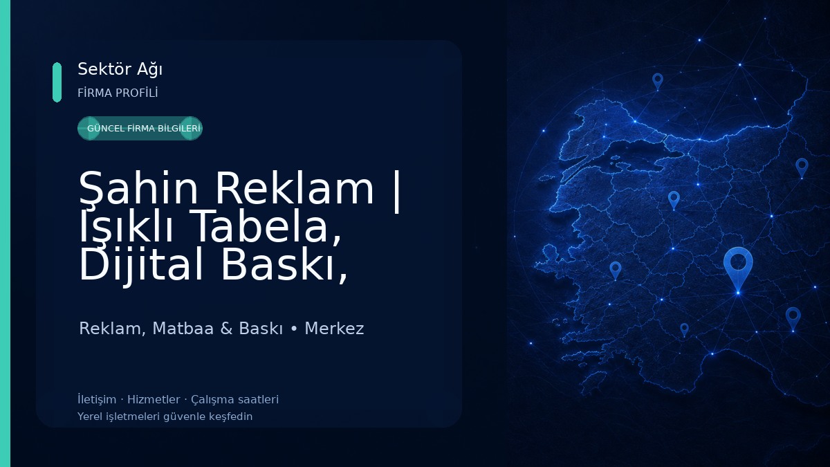 Şahin Reklam | Işıklı Tabela, Dijital Baskı, Branda, Kaşe, Plaket, Kupa, Afiş, Bayrak Reklam, Matbaa & Baskı