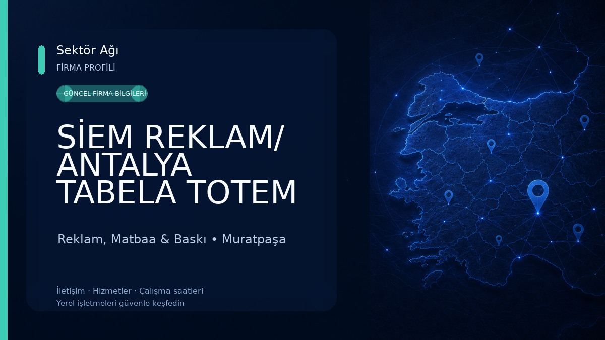 SİEM REKLAM/ ANTALYA TABELA TOTEM IŞIKLI KUTU HARF DİJİTAL BASKI